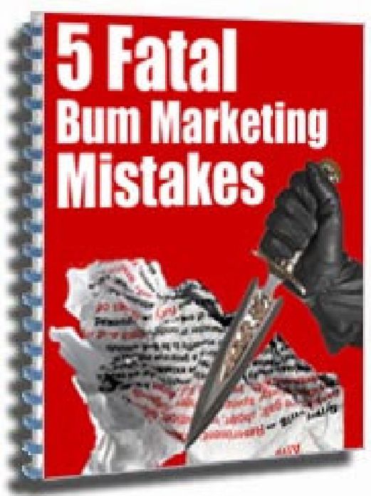 5 Fatal Bum Marketing Mistakes