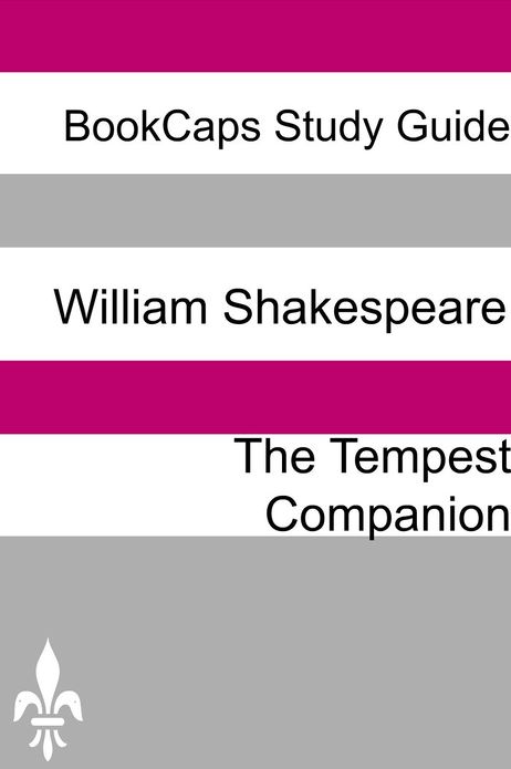 The Tempest Companion (Includes Study Guide, Historical Context, Biography, and Character Index)