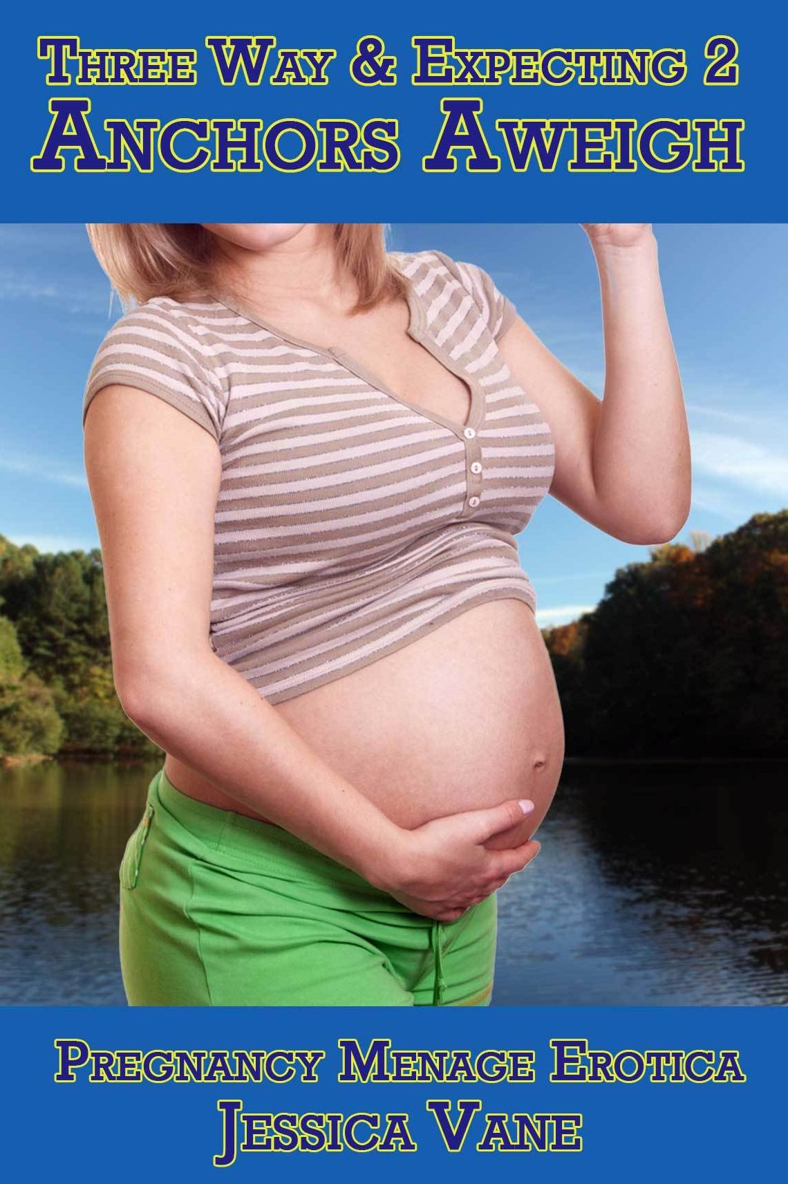 Pregnancy Menage Erotica: Three Way & Expecting 2: Anchors Aweigh