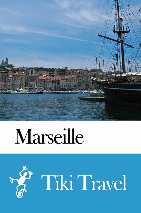 Marseille (France) Travel Guide - Tiki Travel