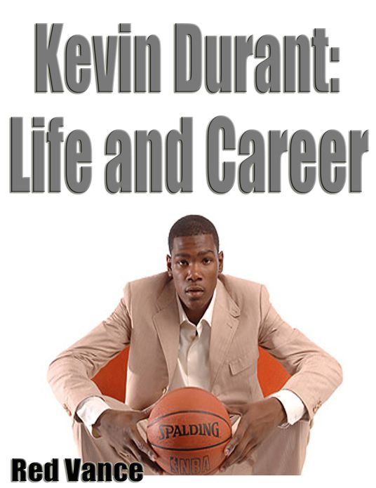 Kevin Durant: Life and Career