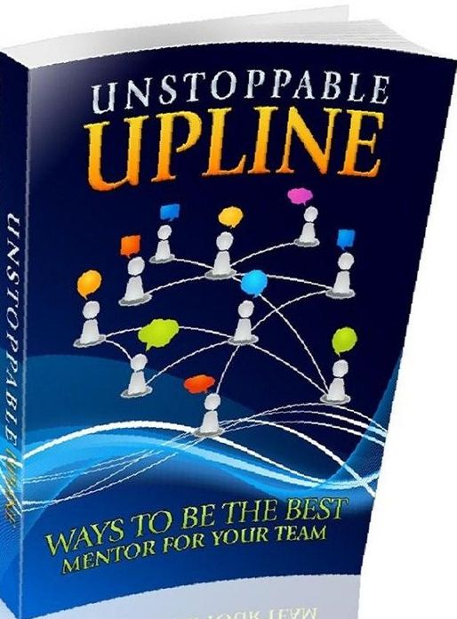 eBook about Unstoppable Upline - Beneficial mentoring relationships may be richly rewarded...