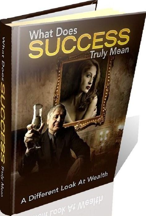 eBook about What Does Success Truly Mean - Learn About The True Definition Of Success...