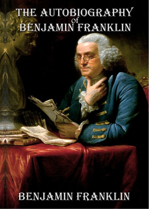 The Autobiography of Benjamin Franklin