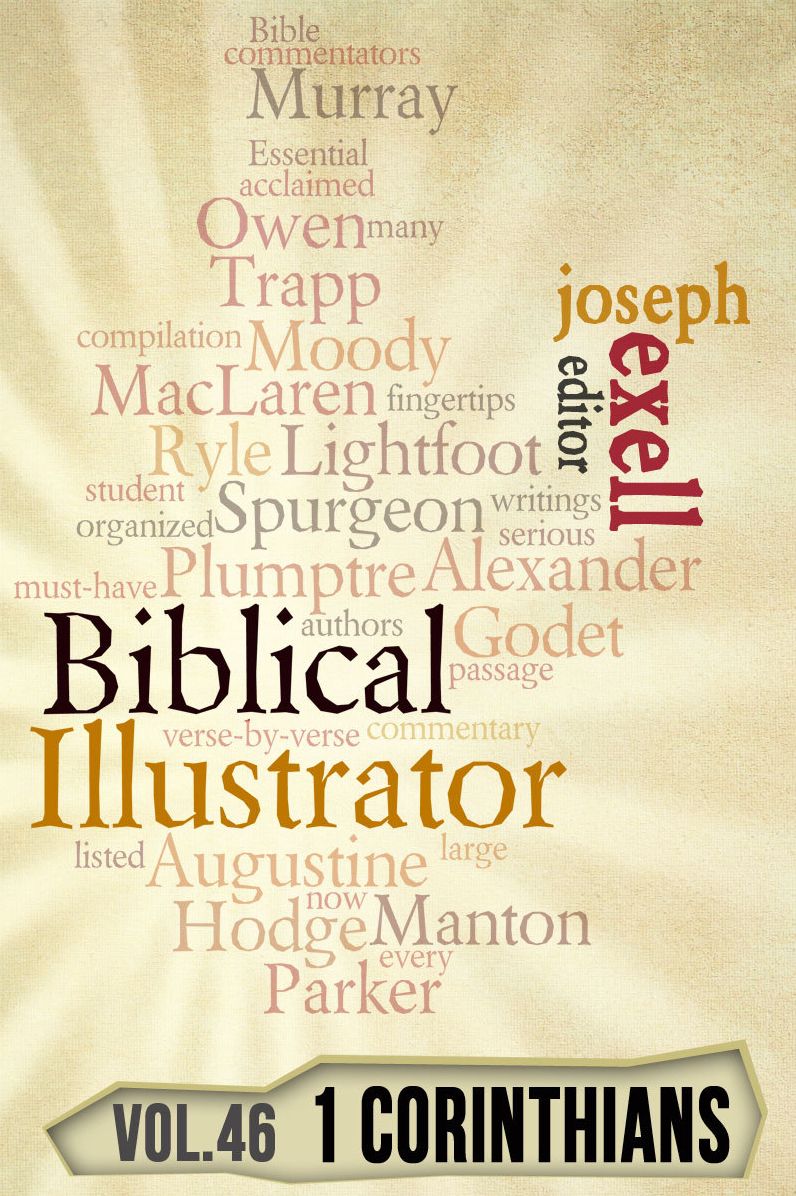 The Biblical Illustrator - Vol. 46 - Pastoral Commentary on 1 Corinthians