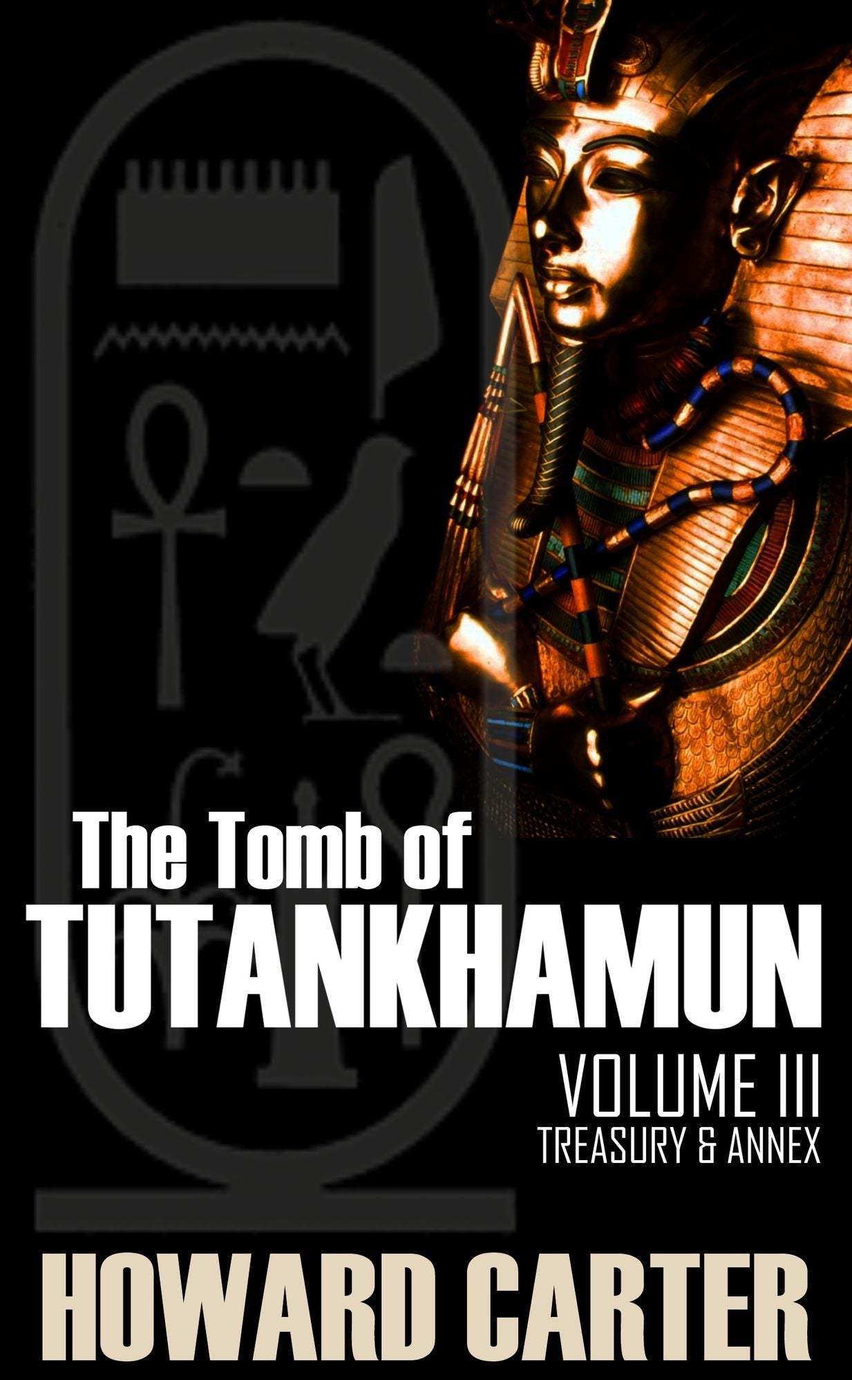 The Tomb of Tutankhamun, Vol. III: Treasury & Annex