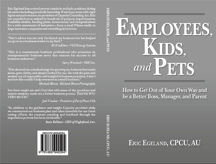 Employee, Kids, & Pets - How to Get Out of Your Own Way and be a Better Boss, Manager, and Parent