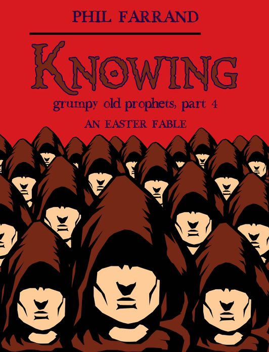 Knowing (Grumpy Old Prophets, Part 4)