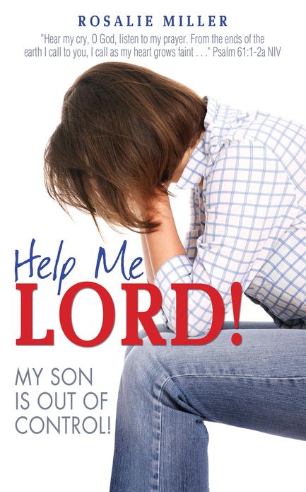 HELP ME LORD! MY SON IS OUT OF CONTROL!