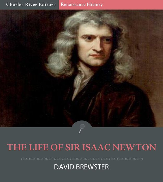 The Life of Sir Isaac Newton