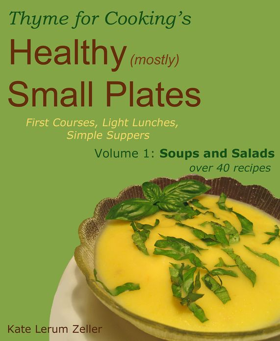 Healthy Small Plates, Volume 1: Soups and Salads