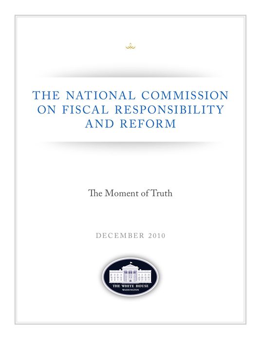 The Moment of Truth: Report of the National Commission on Fiscal Responsibility and Reform (December 2010)