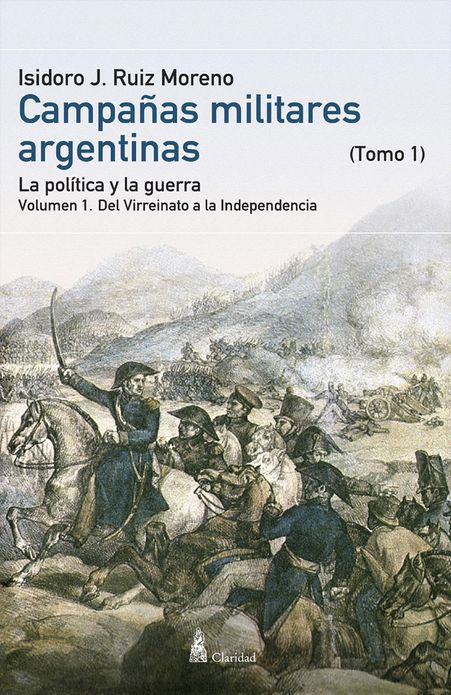 CAMPA&Ntilde;AS MILITARES ARGENTINAS - Tomo I Vol. 1