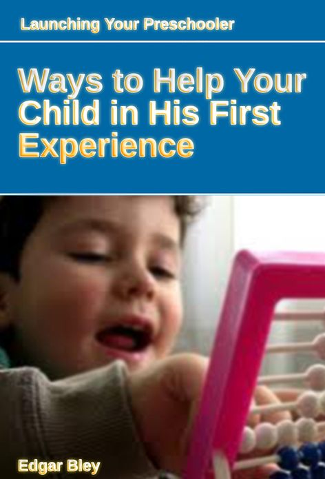Launching Your Preschooler - Ways to Help Your Child in His First Experience