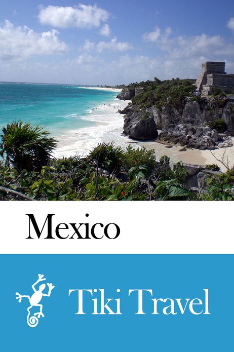 Mexico Travel Guide - Tiki Travel