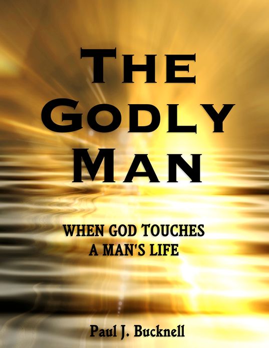 The Godly Man: When God touches a manâ