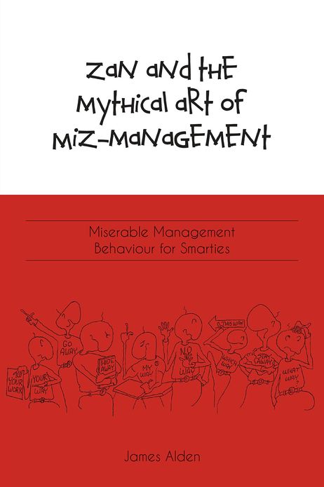 Zan and the Mythical Art of Miz-Management: Miserable Management Behaviour for Smarties