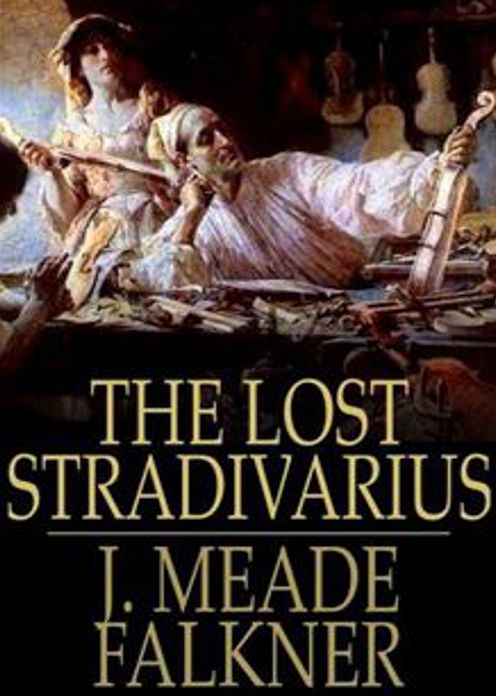 The Lost Stradivarius: An Occult, Ghost Stories Classic By J. Meade Falkner! AAA+++
