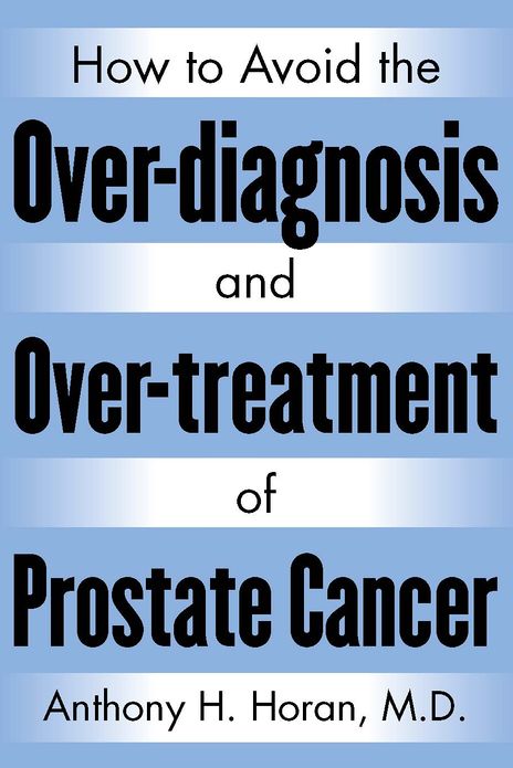 How to Avoid the Over-diagnosis and Over-treatment of Prostate Cancer