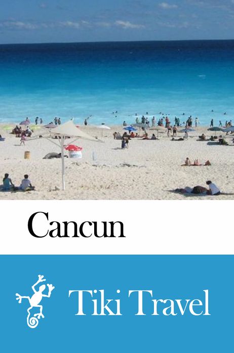 Cancun (Mexico) Travel Guide - Tiki Travel