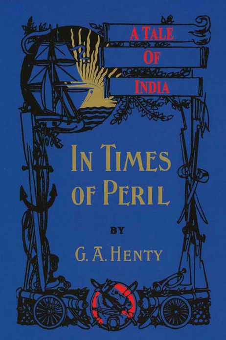 IN TIMES OF PERIL, A Tale Of India.