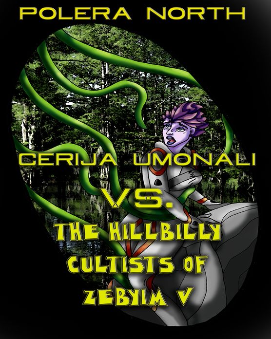 Cerija Umonali Vs. The Hillbilly Cultists of Zebyim V