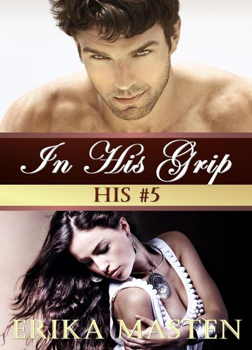 In His Grip: His #5 (A Billionaire Domination Serial)