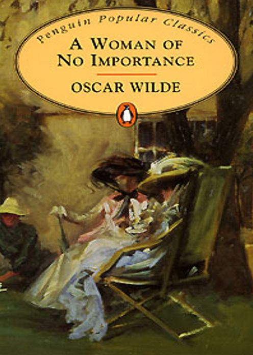 A Woman of No Importance: A Drama Classic By Oscar Wilde! AAA+++