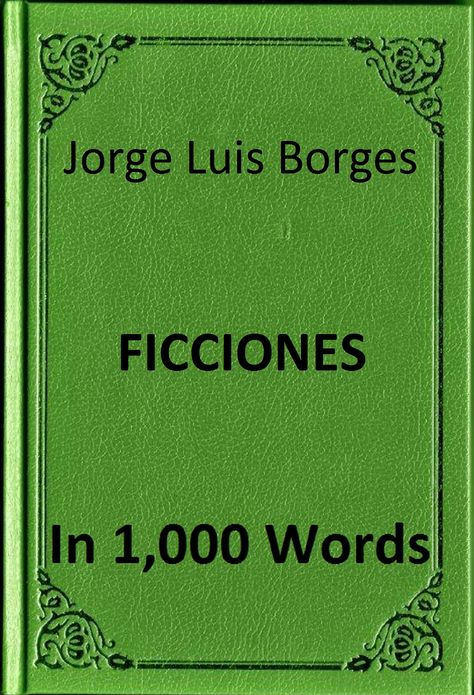Borges - Ficciones - Book Summary in 1,000 Words