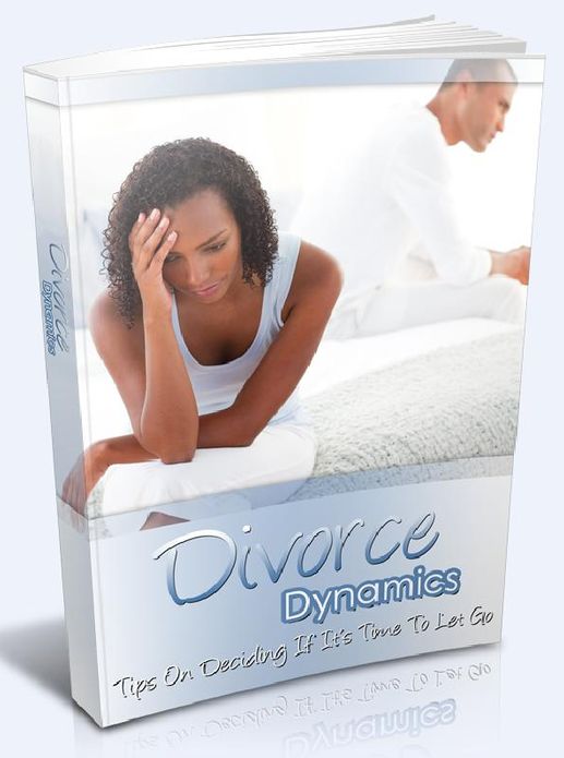 Divorce Dynamics - Tips On Deciding If It’s Time To Let Go