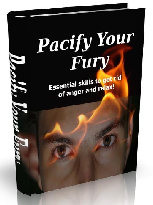 Pacify Your Fury - Essential skills to get rid of anger and relax!