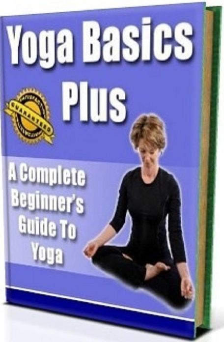 eBook on A Beginners Guide to Yoga - The Essential Tips and Techniques for Beginner...