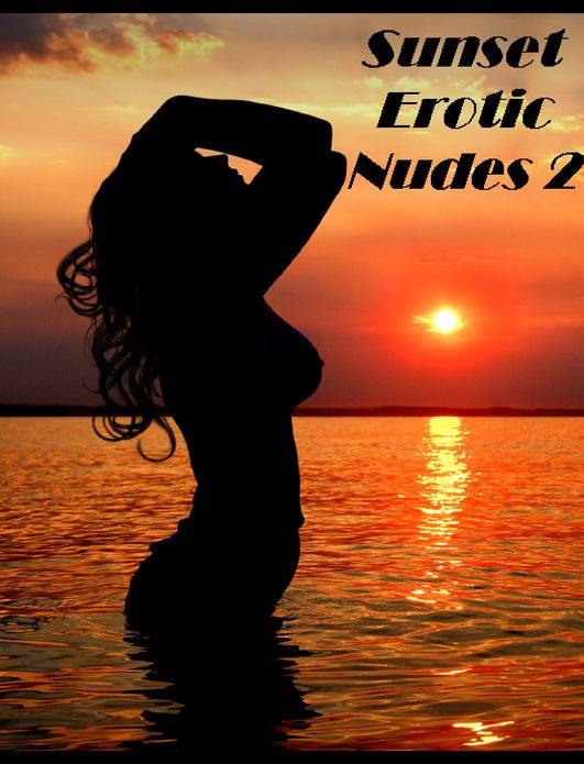Nude: 99 Cent Sunset Erotic Nudes 2 (Hentai, domination, Bare ass, sex, sexy, adult, xxx, nude, nude, erotic, erotica, breast, ass, blow job, she-male, Erotic Photography, Erotic Stories, Naked)
