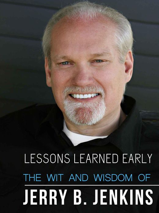 Lessons Learned Early: The Wit & Wisdom of Jerry B. Jenkins