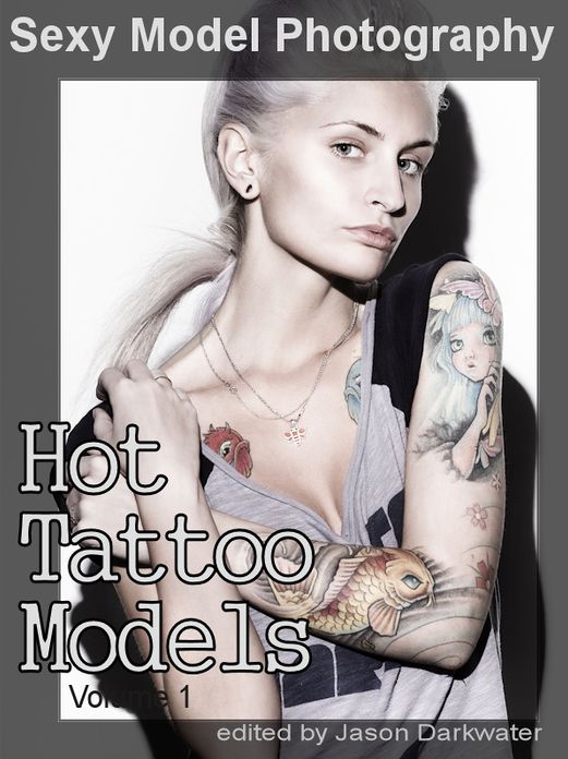 Sexy Model Photography: Hot Tattoo Girls, Babes, Women, & Chicks Tattoos Pictures, Vol. 1