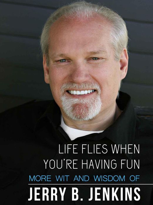 Life Flies When You're Having Fun: More Wit and Wisdom from Jerry B. Jenkins