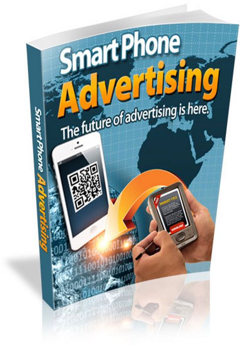 Smart Phone Advertising: Learn How to Reach the 95 Million Mobile Phone Users who Pay for Internet Access! (Brand New) AAA+++