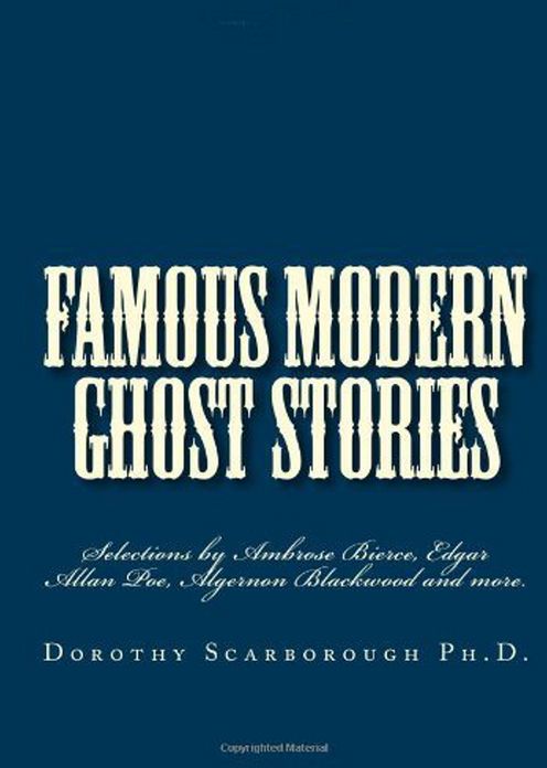Famous Modern Ghost Stories: A Gothic, Ghost Stories Classic By Various Authors! AAA+++