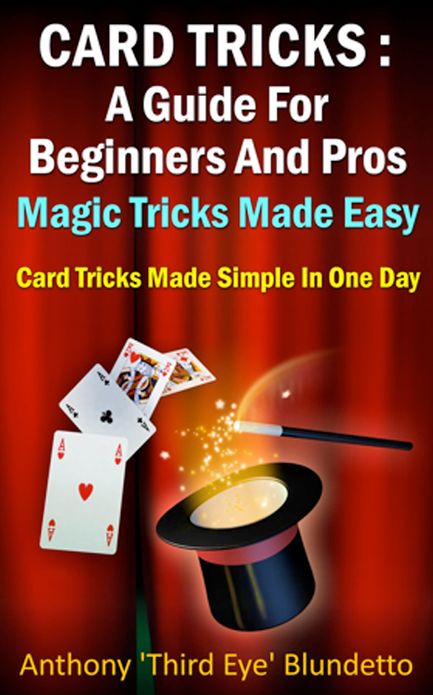 Magic Card Tricks : A Guide For Beginners And Pros Magic Tricks Made Easy Card Tricks Made Simple In One Day