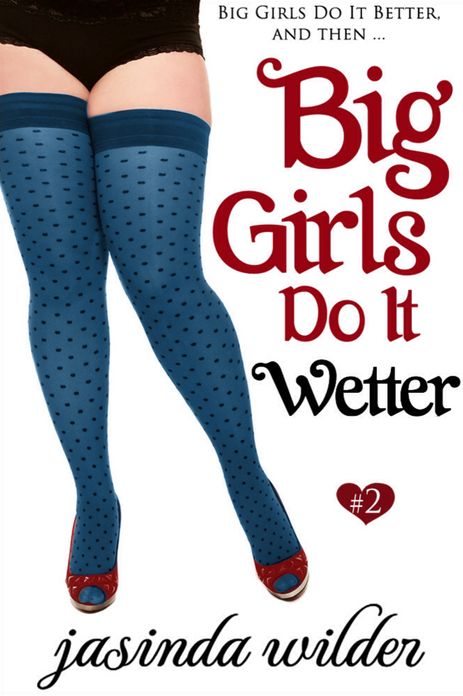 Big Girls Do It Wetter (Big Girls Do It Series #2)
