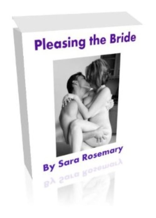 Pleasing The Bride (#2 in the Sex in the Wedding series)