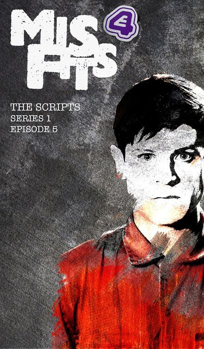 Misfits, The Scripts Series One Episode Five