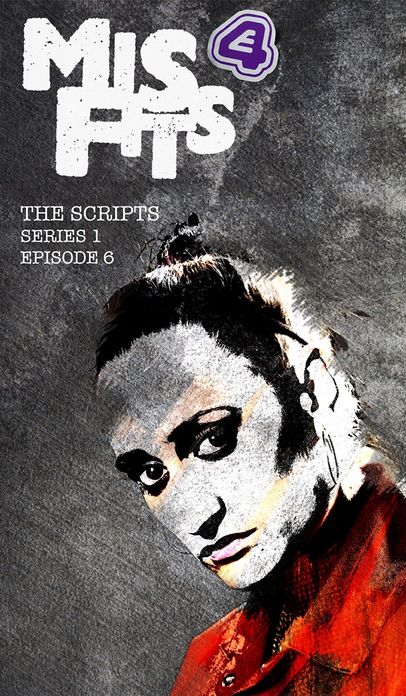 Misfits, The Scripts Series One Episode Six