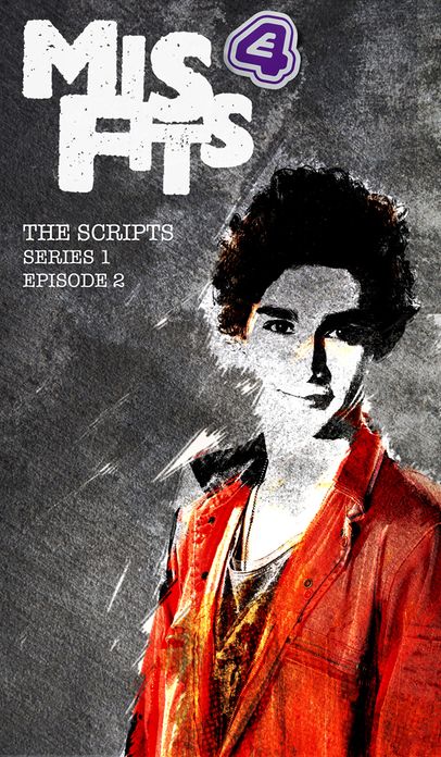 Misfits, The Scripts Series One Episode Two