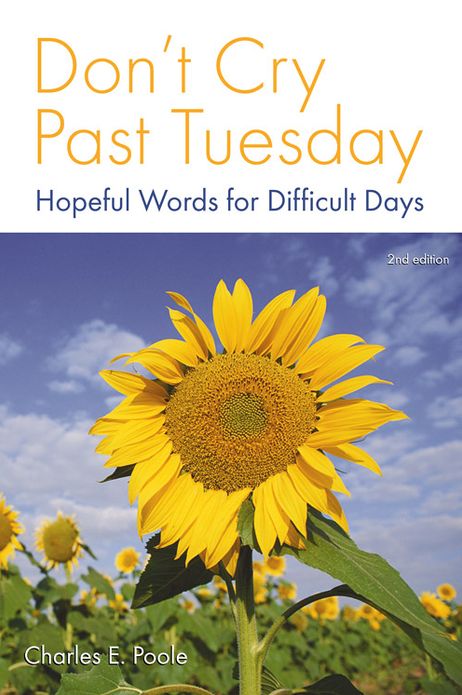 Don't Cry Past Tuesday: Hopeful Words for Difficult Days