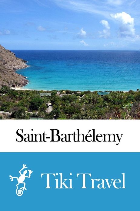 Saint-Barth&eacute;l&eacute;my Travel Guide - Tiki Travel