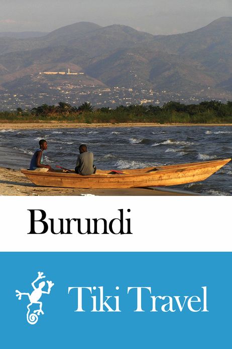 Burundi Travel Guide - Tiki Travel