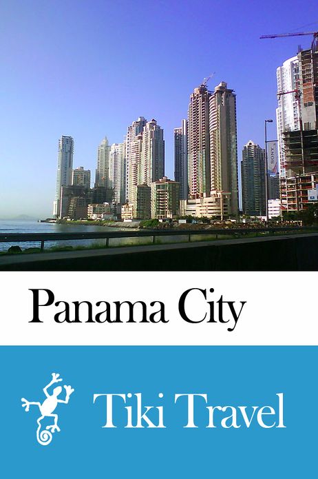 Panama City (Panama) Travel Guide - Tiki Travel