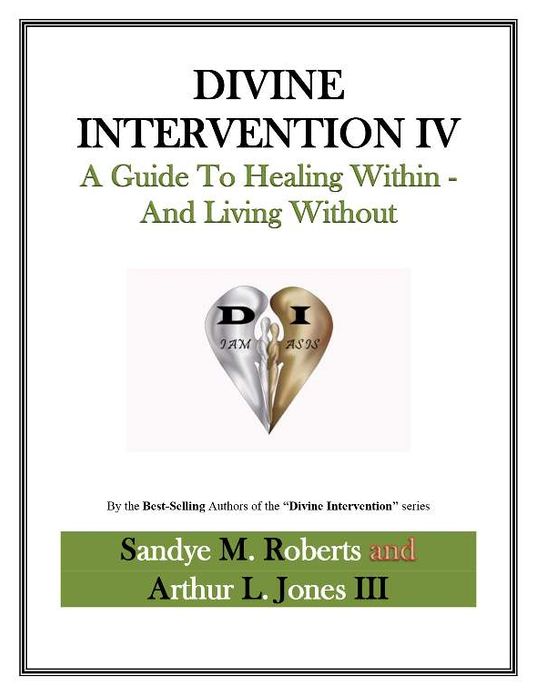 Divine Intervention IV: A Guide To Healing Within And Living Without