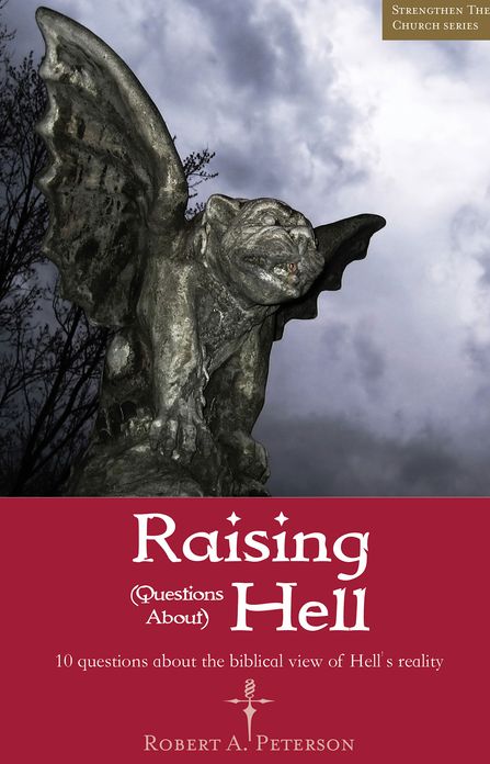 Raising (Questions About) Hell: 10 questions about the biblical view of Hell’s reality